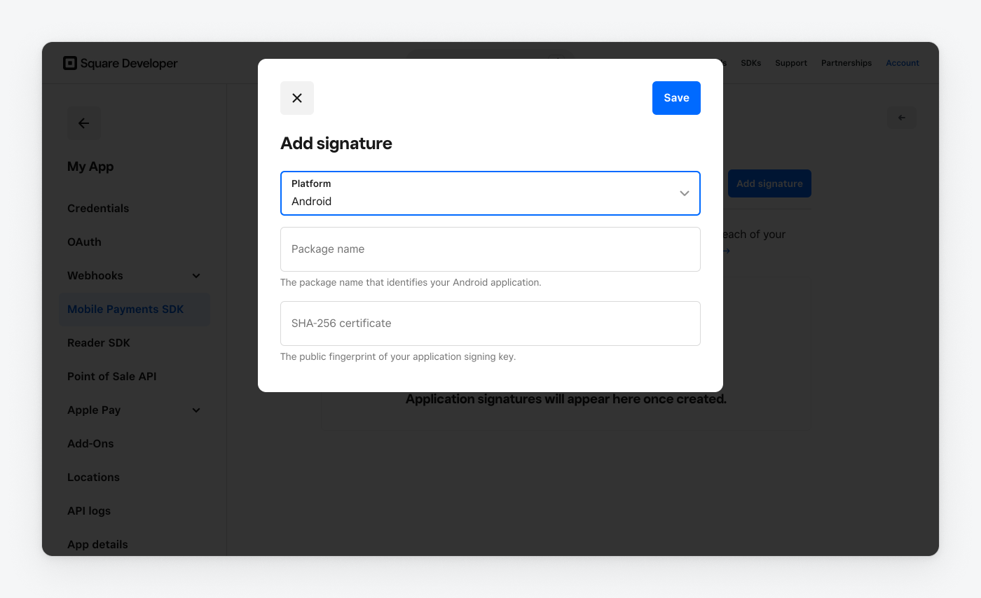 The Developer Console flow for adding an Android application signature for a Mobile Payments SDK application. The user is asked for a Package name and SHA-256 certificate.