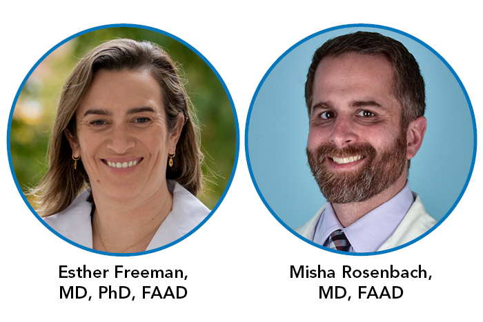 Headshots for DWAI of Esther Freeman, MD, PhD, FAAD, and Misha Rosenbach, MD, FAAD