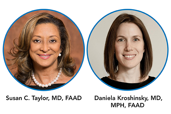 Headshots for Susan C. Taylor, MD, FAAD, and Daniela Kroshinsky, MD, MPH, FAAD