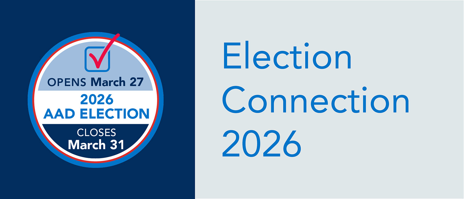 AAD 2026 Election Connection, opens March 27 and closes March 31.