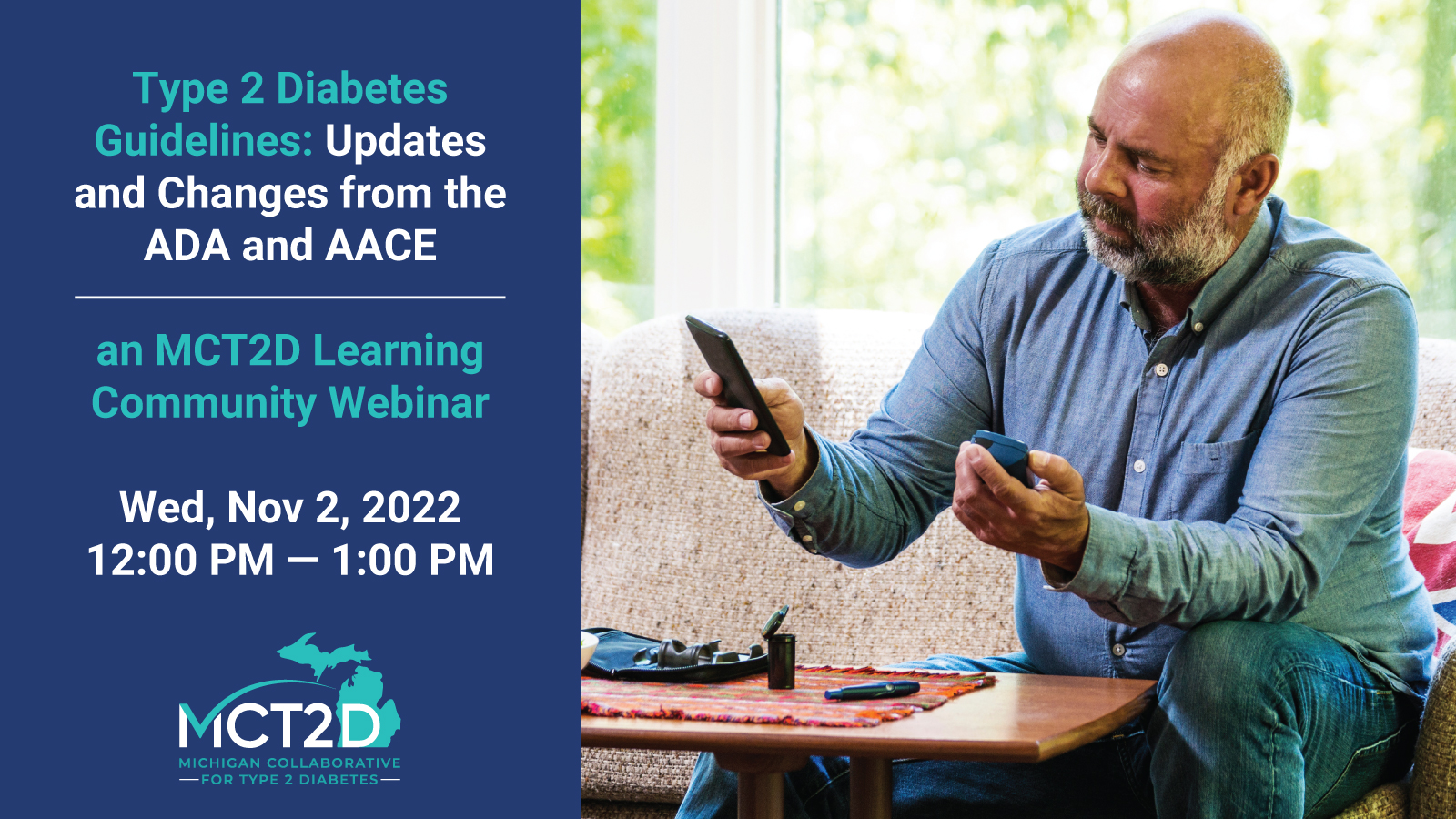 Tye 2 Diabetes guidelines updates and changes from ada and aace an mct2d learnign community webinar wed, nov 2, 2022 12-1Pm 