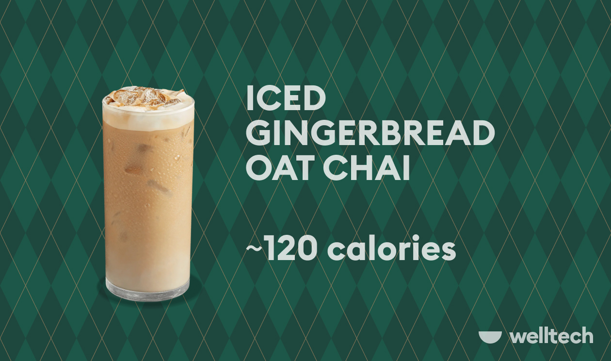 Iced Gingerbread Oat Chai low calorie holiday drinks at starbucks