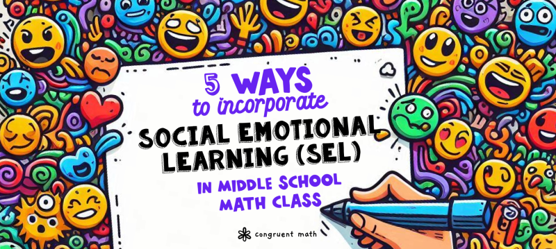 Thumbnail for 5 Ways to Incorporate Social Emotional Learning (SEL) in Middle School Math Class