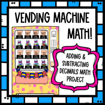Vending Machine Math: Adding & Subtracting Decimals