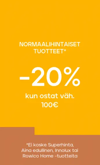 Normaalihintaiset tuotteet -20% kun ostat yli 100 €, -25% kun ostat vähintään 300 € 