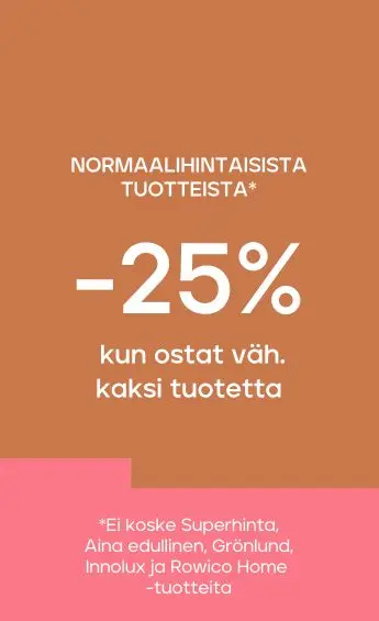 Normaalihintaiset tuotteet -25% kun ostat vähintään 2 tuotetta
