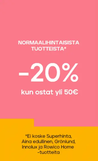 Normaalihintaiset tuotteet -20% kun ostat yli 50 €, -25% kun ostat vähintään 300 € 