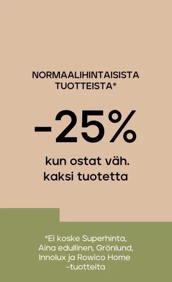 Normaalihintaiset tuotteet -25% kun ostat vähintään 2 tuotetta