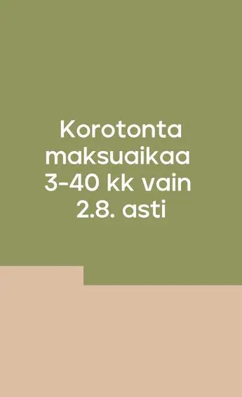 Korotonta maksuaikaa 3-40 kk vain su 2.8. asti 