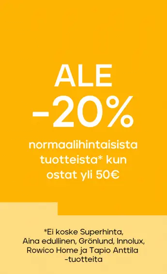 Normaalihintaiset tuotteet -20% kun ostat yli 50 €, -25% kun ostat vähintään 300 €