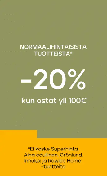Normaalihintaiset tuotteet -20% kun ostat vähintään 100 €, -25 % kun ostat vähintään 300 €