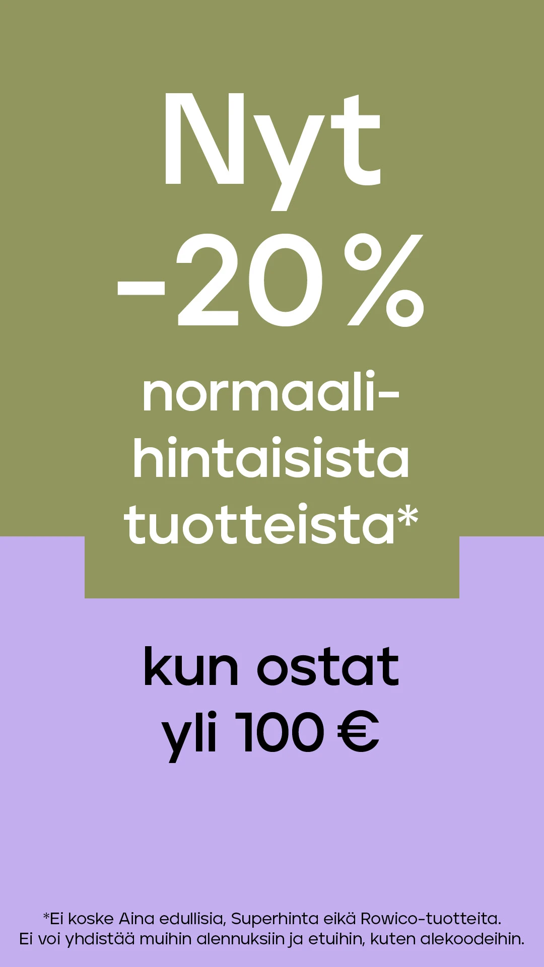 Normaalihintaiset tuotteet -20% kun ostat yli 100€