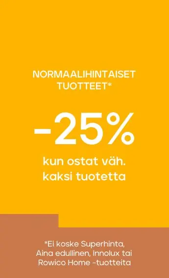 Normaalihintaiset tuotteet -25% kun ostat vähintään 2 tuotetta