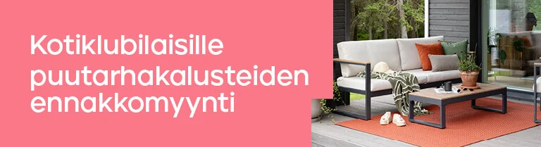 Kotiklubilaisille Puutarhakalusteiden ennakkomyynti 