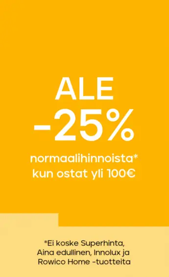 Normaalihintaiset tuotteet -25% kun ostat yli 100 €, -30 % 500 € ostoksesta 