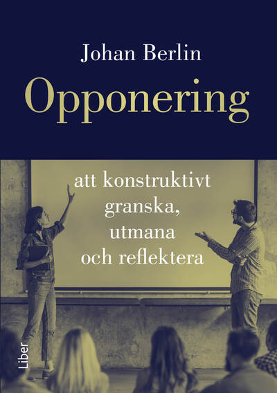 Omslag: Opponering : att konstruktivt granska, utmana och reflektera