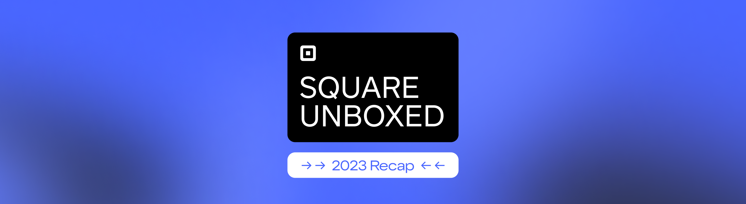Recap Square Unboxed 2023 Square Corner Blog