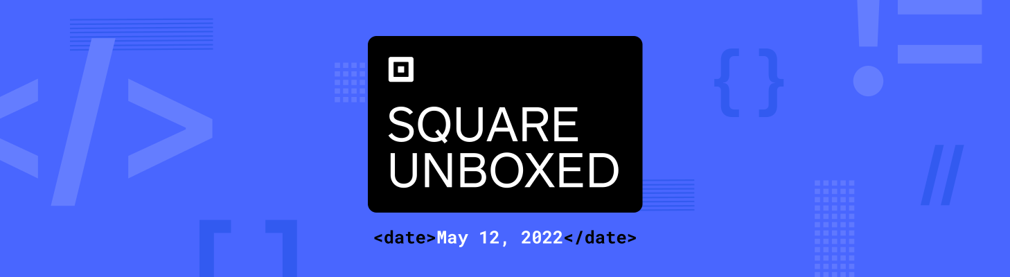 Coming Up: Square Unboxed 2022