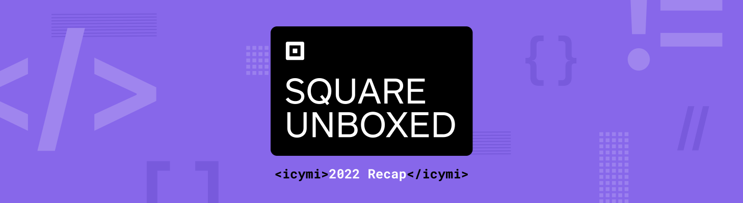 Recap: Square Unboxed 2022