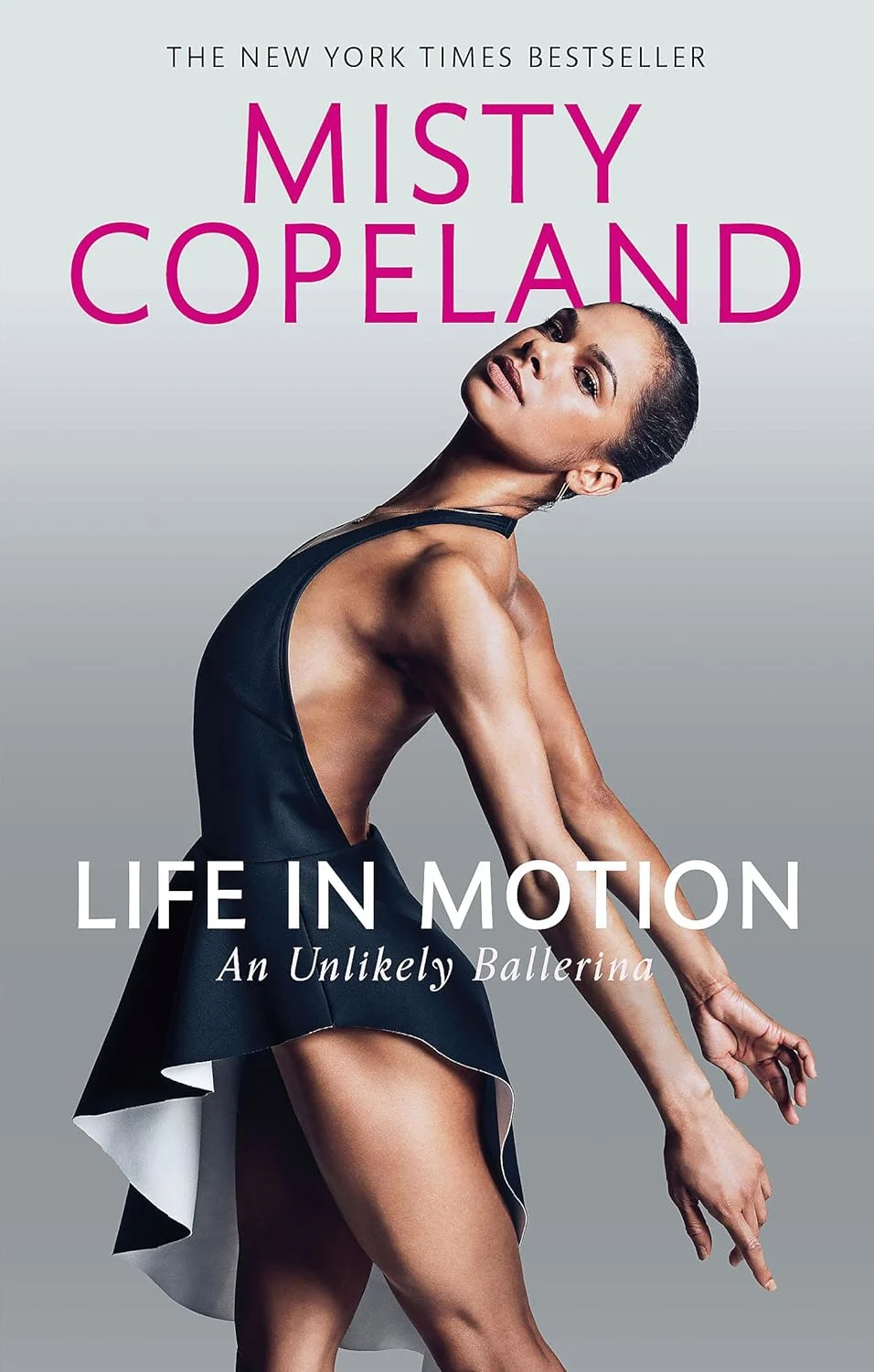 Life in Motion: An Unlikely Ballerina (by Misty Copeland)