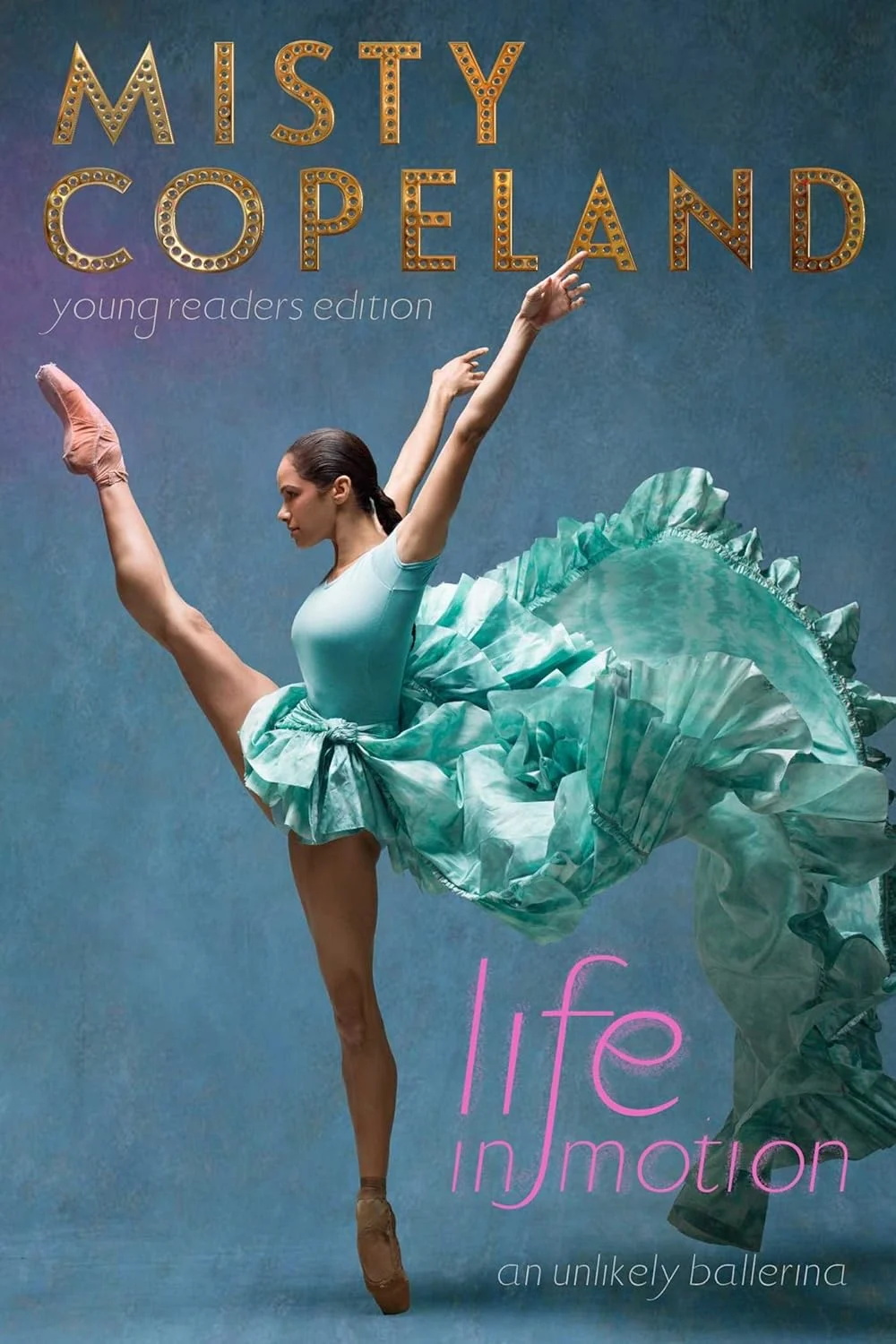 Life in Motion: An Unlikely Ballerina Young Readers Edition (by Misty Copeland)