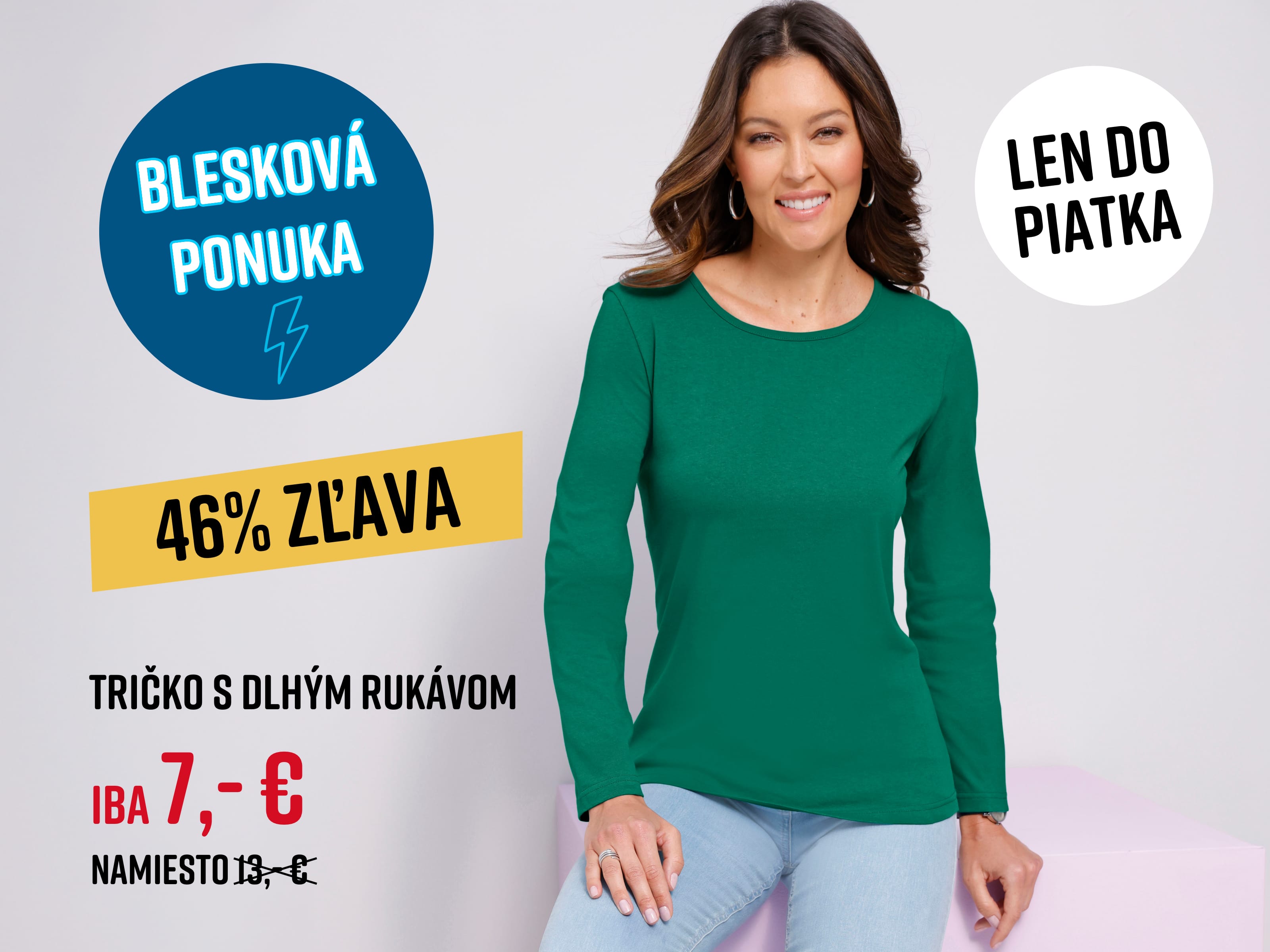 Model má oblečené zelené tričko s dlhým rukávom. Text na obrázku: Blesková ponuka 46% zľava Len do piatka Dlhé tričko iba 7,- € namiesto 13,- € 