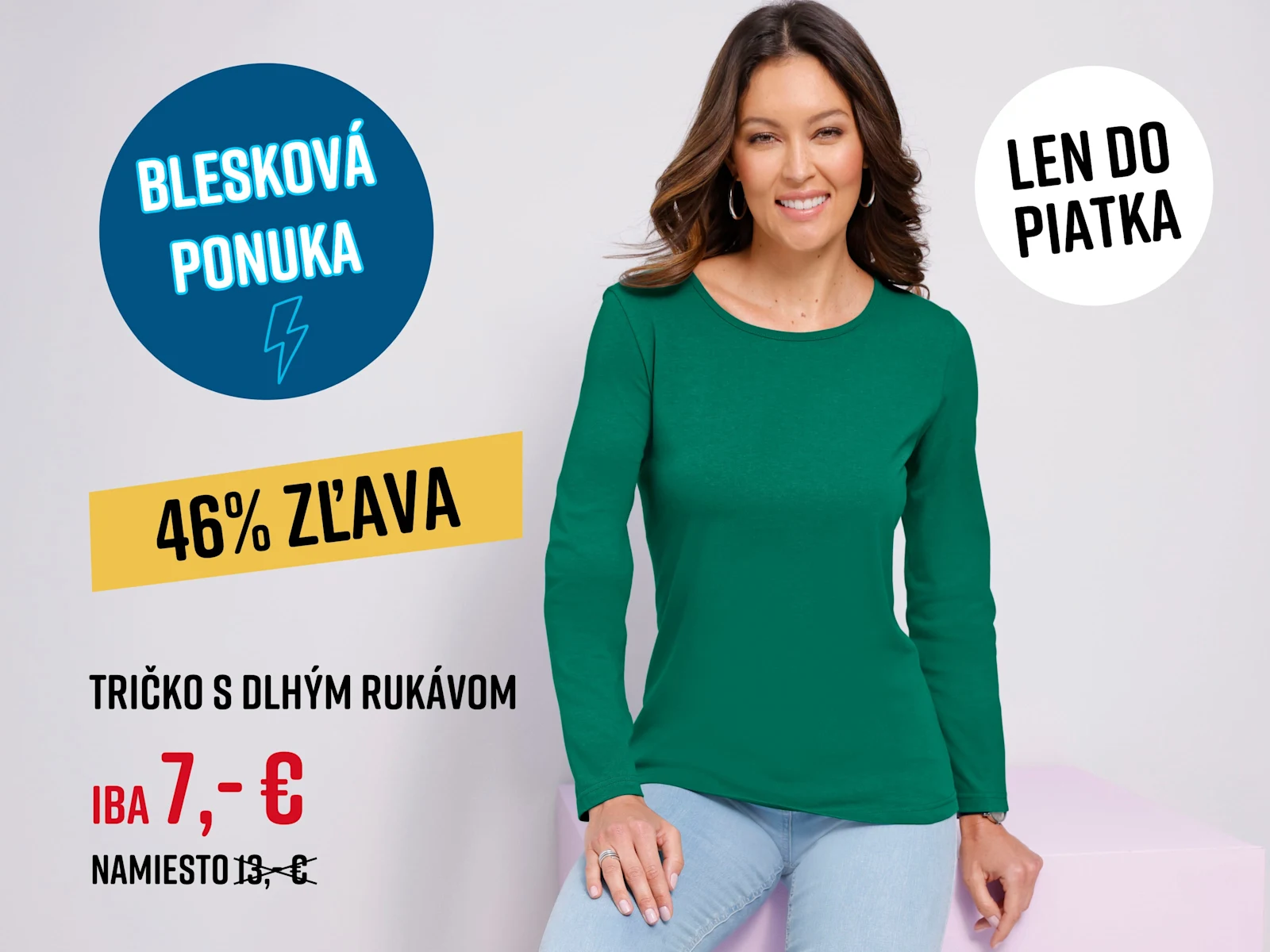 Model má oblečené zelené tričko s dlhým rukávom. Text na obrázku: Blesková ponuka 46% zľava Len do piatka Dlhé tričko iba 7,- € namiesto 13,- €
