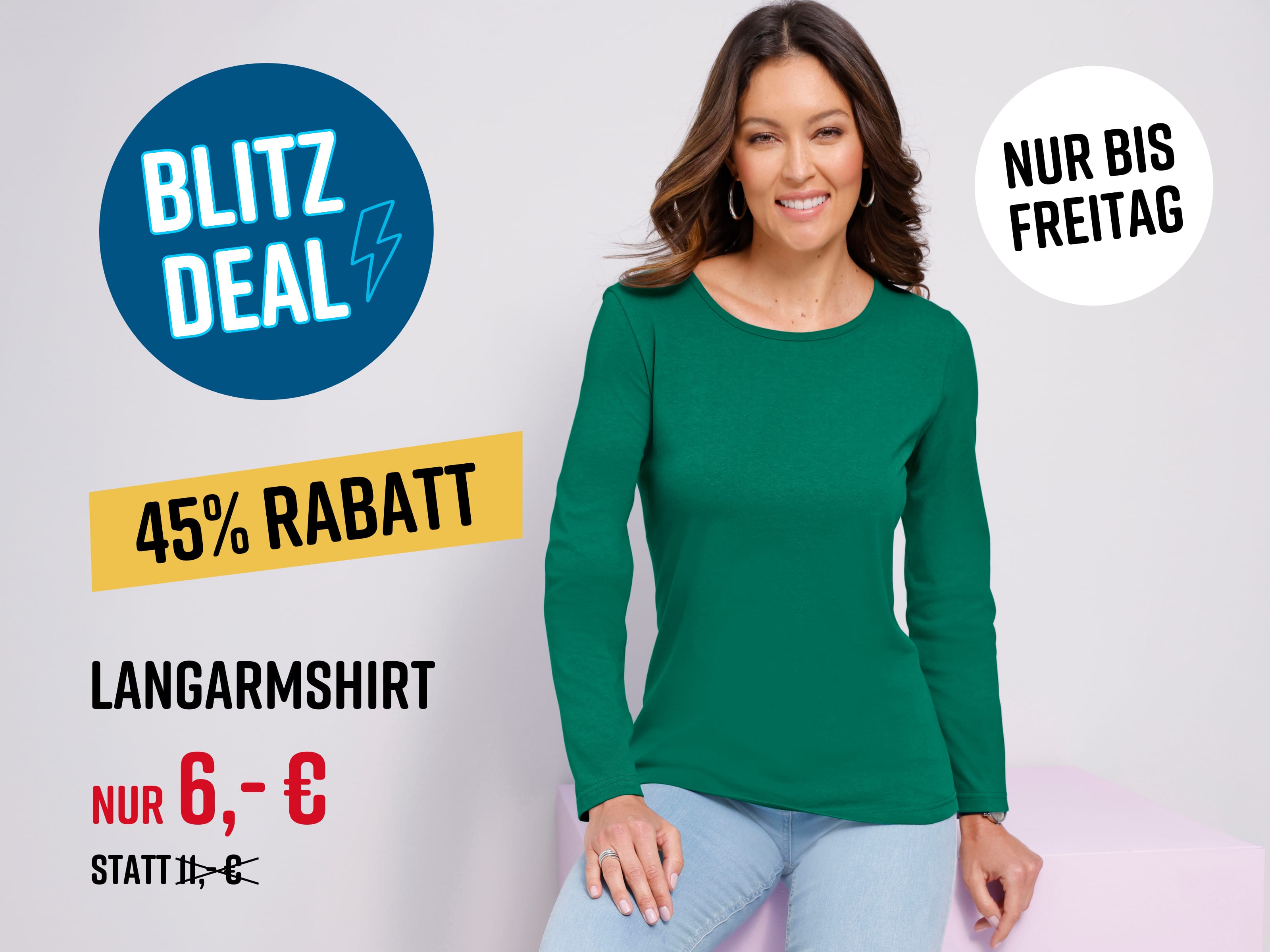 Ein Model trägt ein grünes Langarmshirt. Text im Bild: Blitz Deal 45% Rabatt Nur bis Freitag Longshirt nur 6,- € statt 11,- €