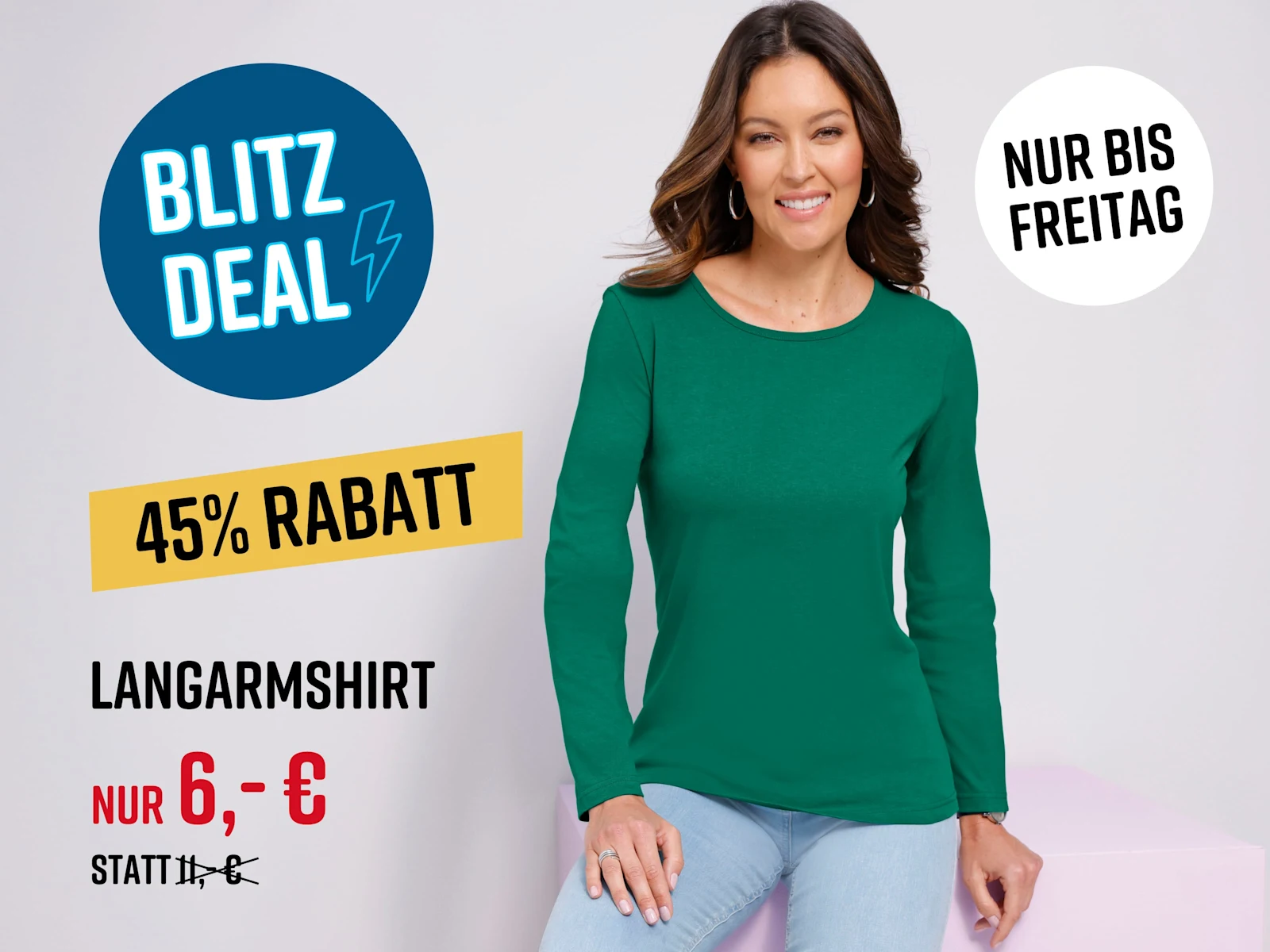 Ein Model trägt ein grünes Langarmshirt. Text im Bild: Blitz Deal 45% Rabatt Nur bis Freitag Longshirt nur 6,- € statt 11,- €