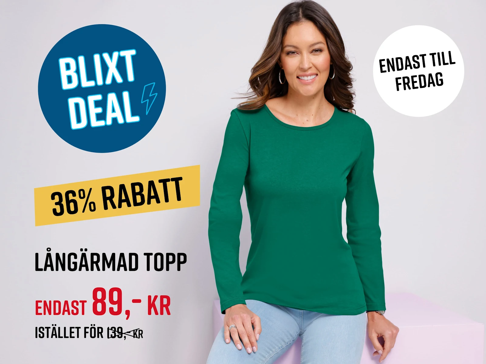 En modell bär en grön långärmad tröja. Text i bilden: Blixtdeal 36% rabatt Endast till fredag Lång topp endast 89,- kr istället för 139,- kr