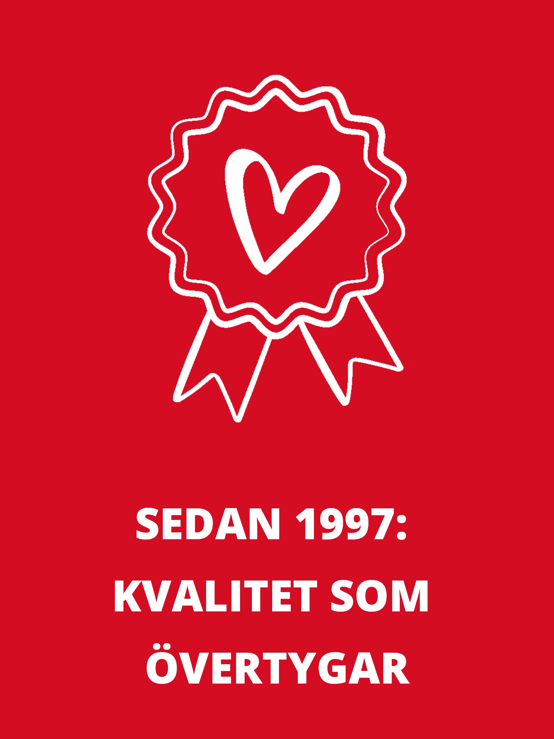 Rektangulär informationsruta med en vit hjärt- och sigillsymbol och texten: ”Sedan 1997: Kvalitet som övertygar”