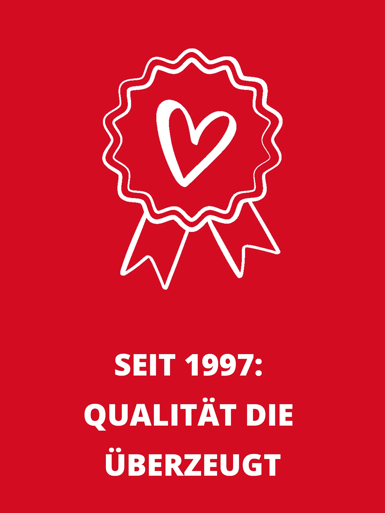 Rechteckige Infobox mit weißem herz, siegel Symbol. und dem Text ....... Seit 1997: Qualität die überzeugt Rechteckige Infobox mit weißem herz, siegel Symbol. und dem Text ....... Seit 1997: Qualität die überzeugt