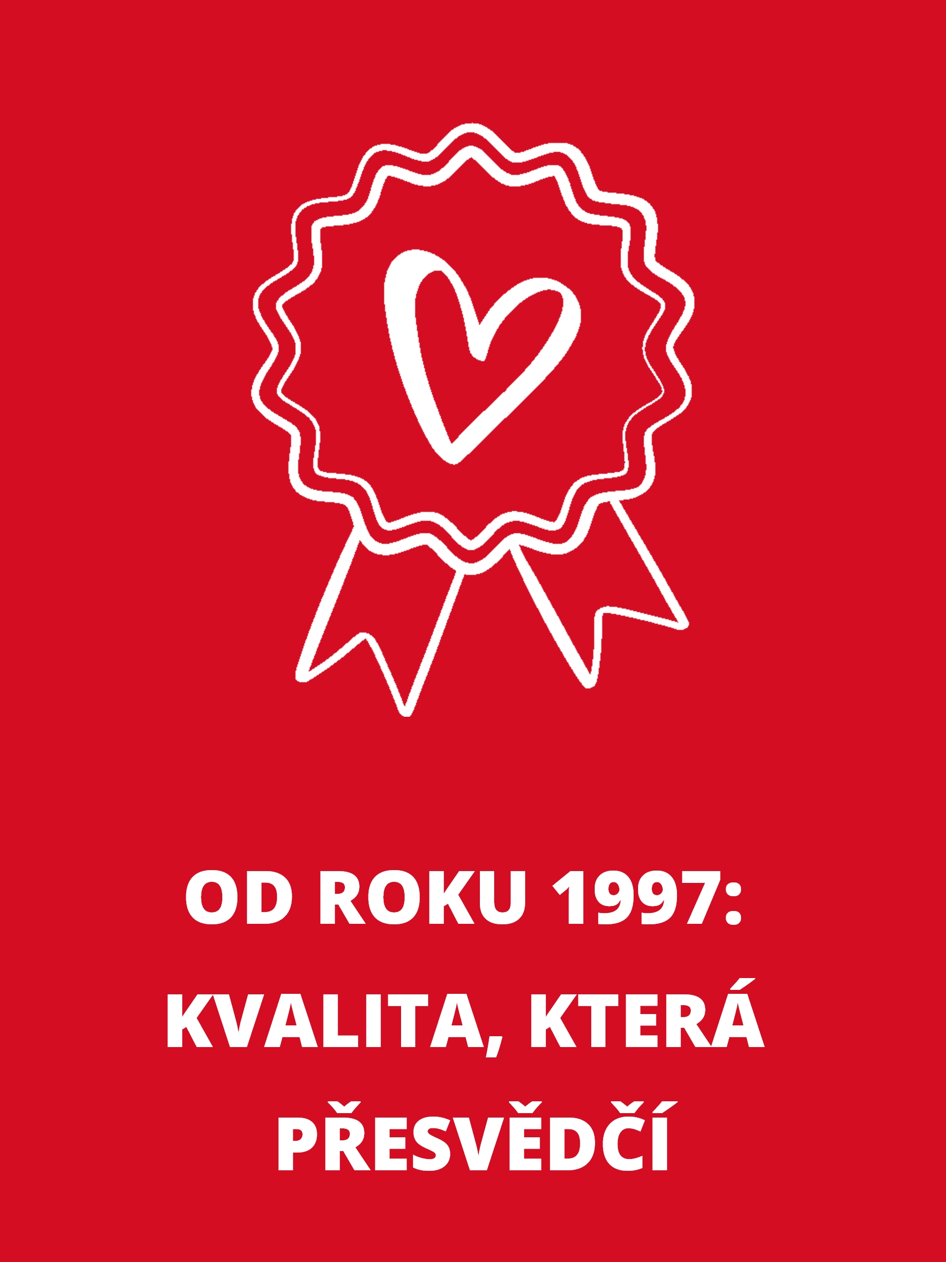 Obdélníkový informační box s bílým symbolem srdce a pečeti a textem: „Od roku 1997: Kvalita, která přesvědčí“