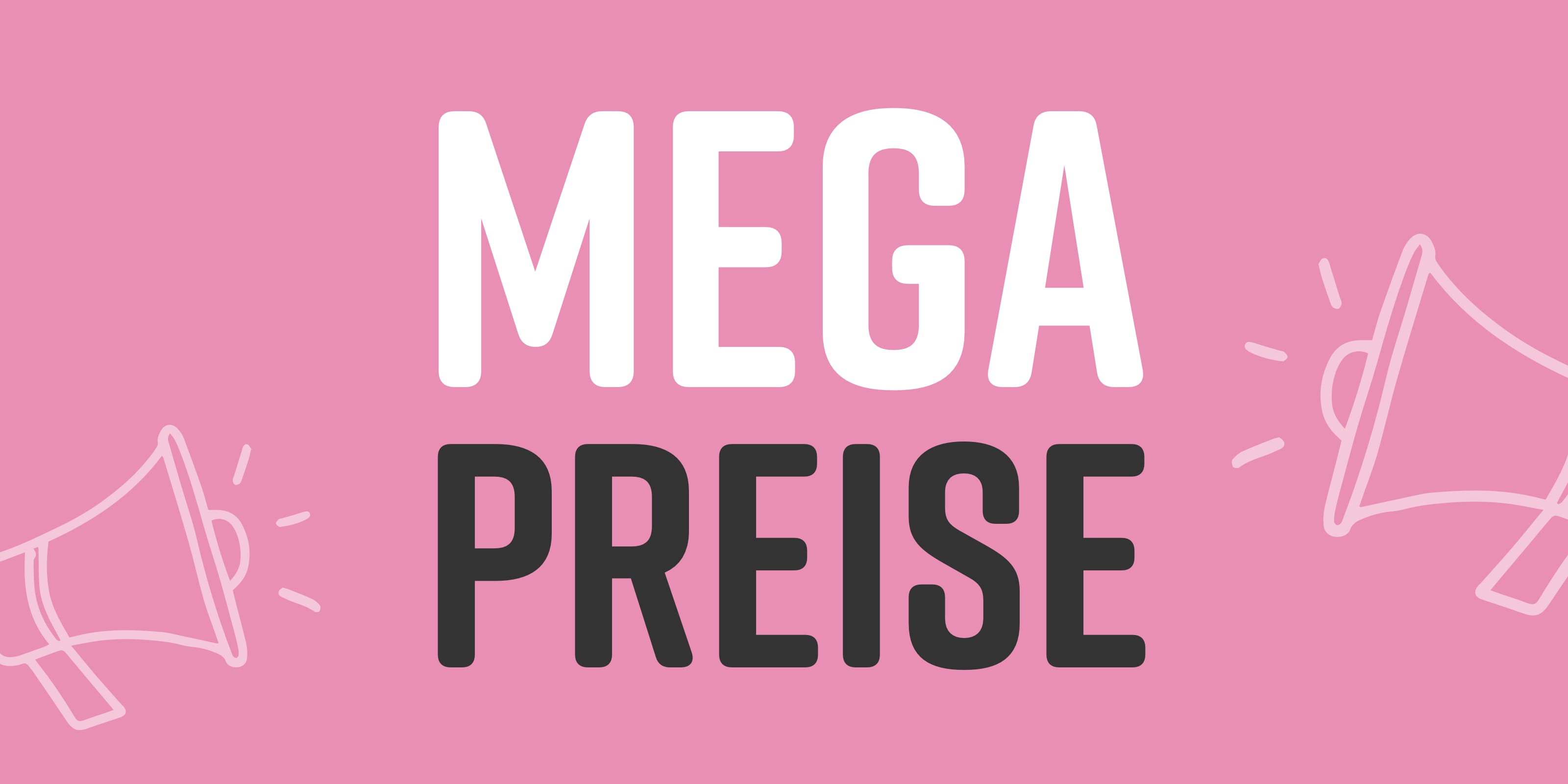 MEGA PREISE
