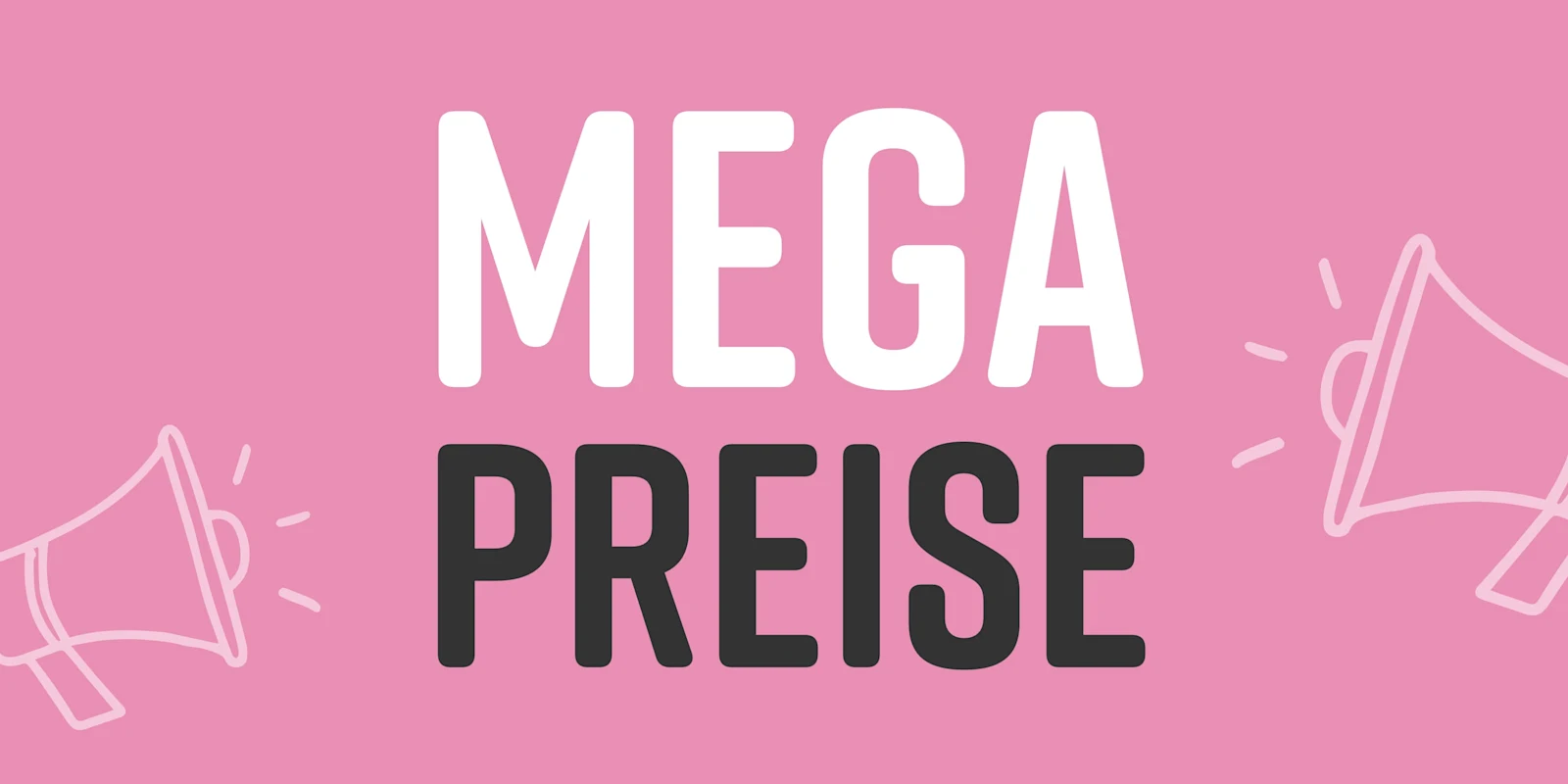 MEGA PREISE