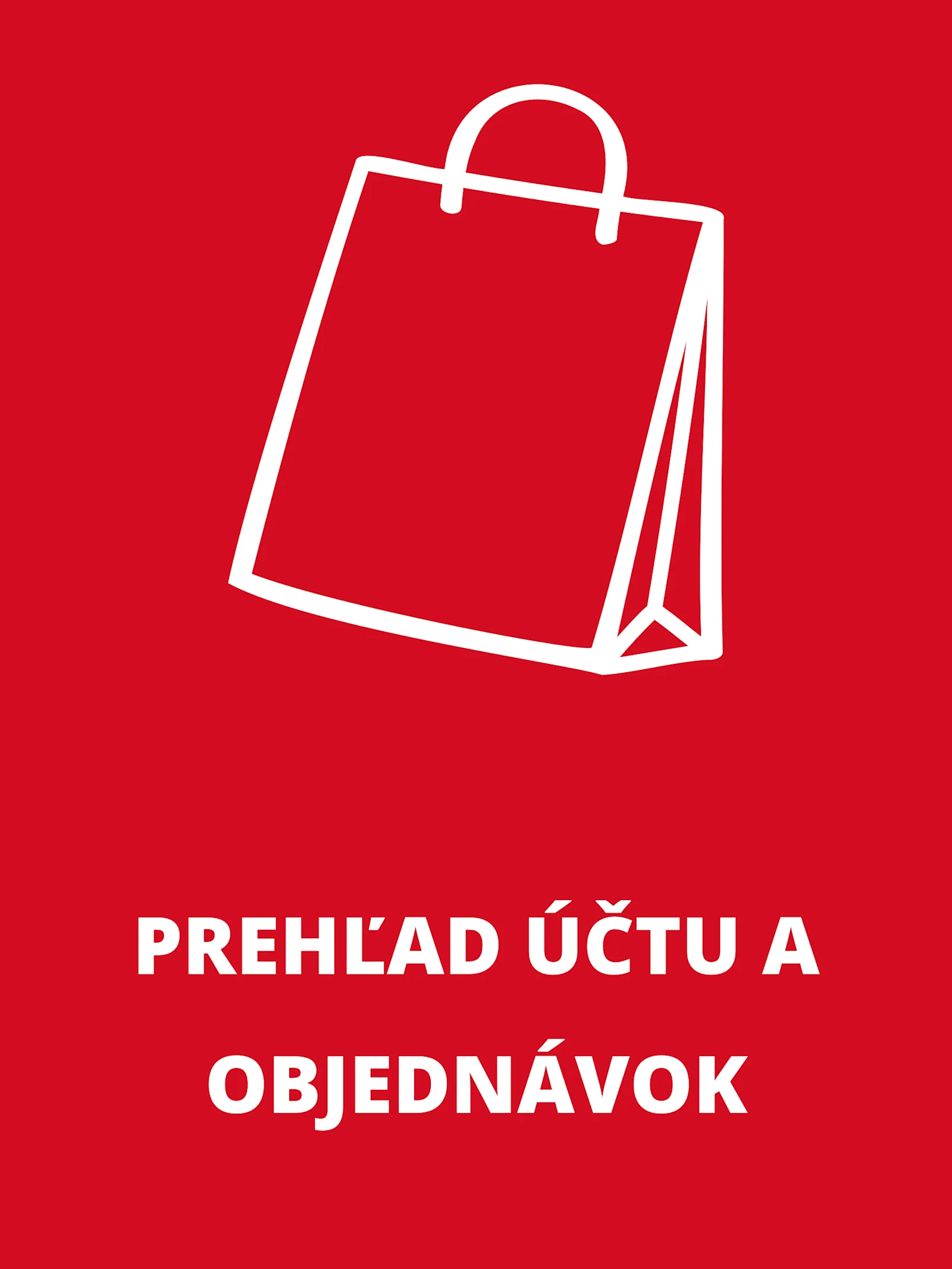 Červený obrázok s bielym symbolom nákupnej tašky, pod ním text: 'ÚČET A OBJEDNÁVKY PREHĽADNE'. Červený obrázok s bielym symbolom nákupnej tašky, pod ním text: 'ÚČET A OBJEDNÁVKY PREHĽADNE'.