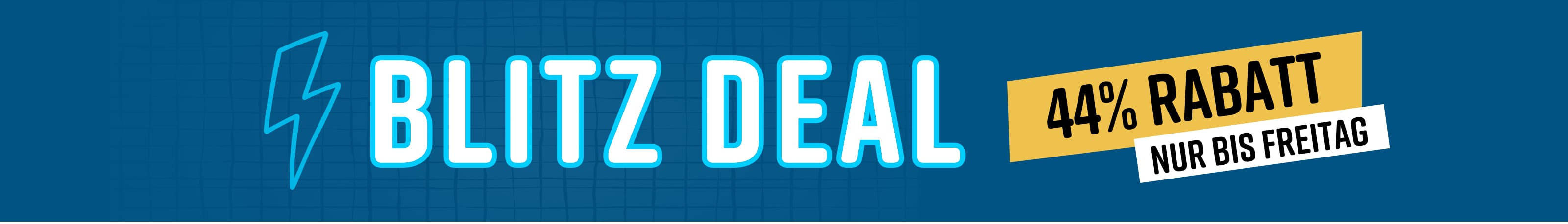 Blitz Deal 44% Rabatt Nur bis Freitag