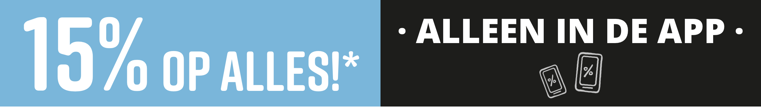 Tekst '15% OP ALLES!*' op een blauwe achtergrond, daarnaast 'ALLEEN IN DE APP' op een zwarte achtergrond met kleine smartphone-iconen.