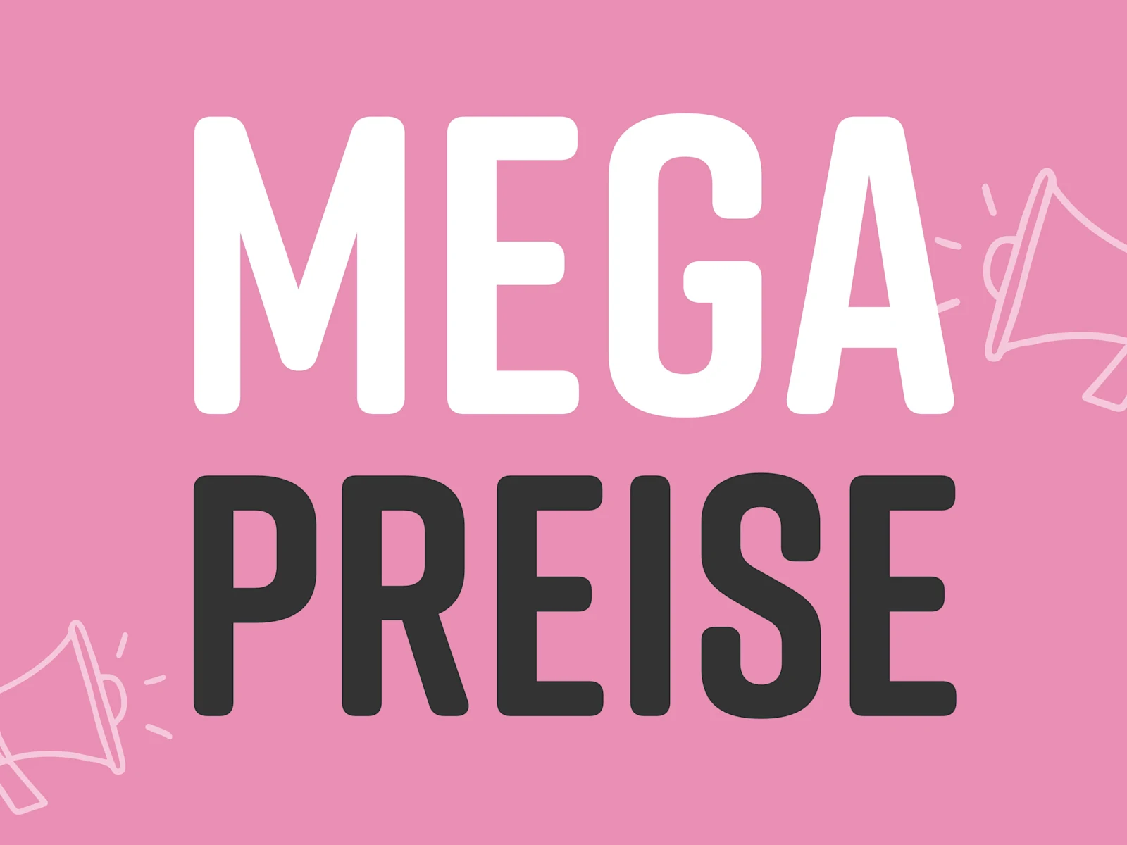 MEGA PREISE