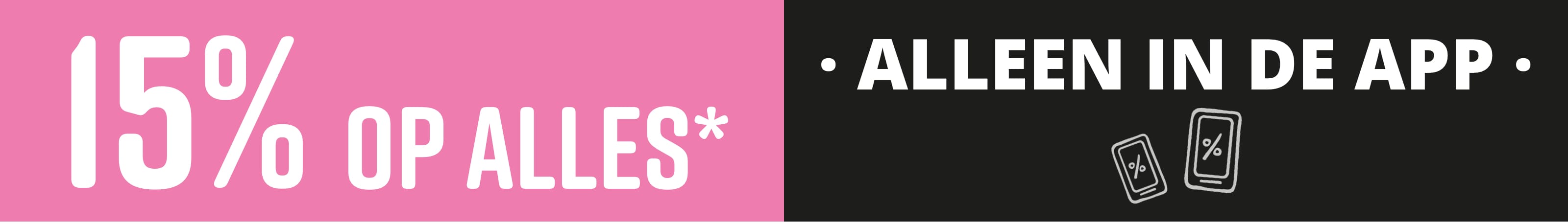 Tekst in de afbeelding: Alleen in de app 15% korting op alles!*
