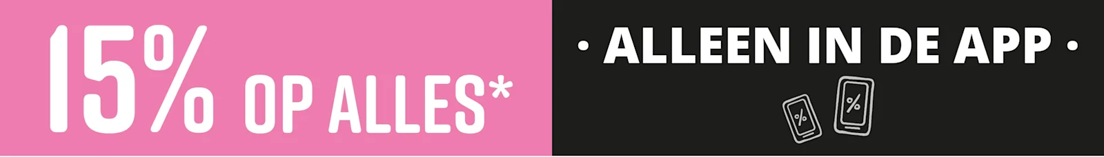 Tekst in de afbeelding: Alleen in de app 15% korting op alles!*