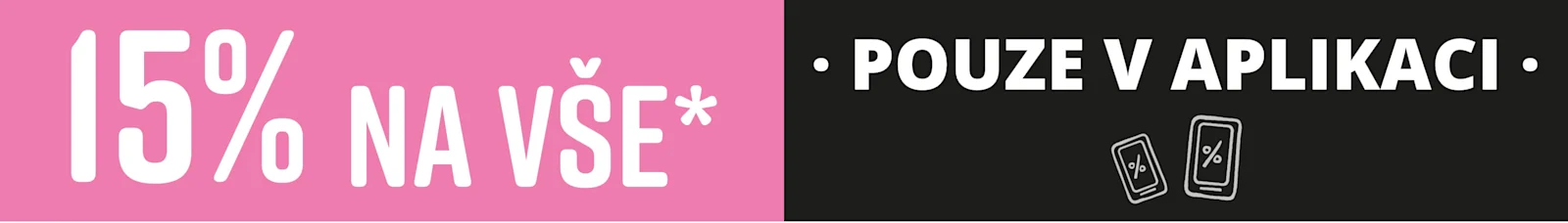 Text na obrázku: Pouze v aplikaci 15% sleva na vše!*