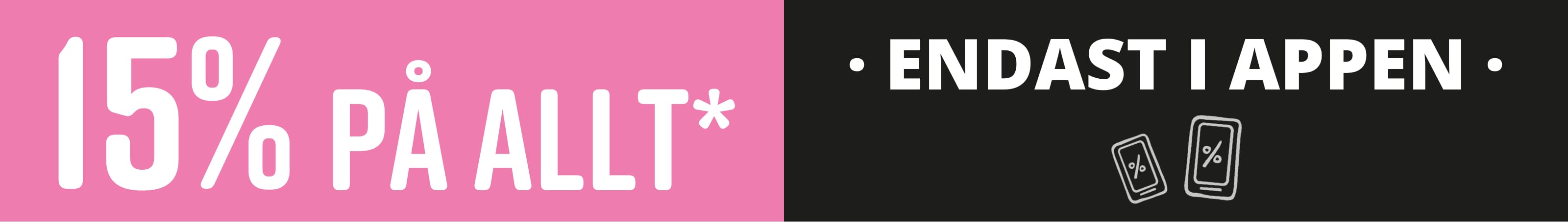 Text i bilden: Endast i appen 15% på allt!*