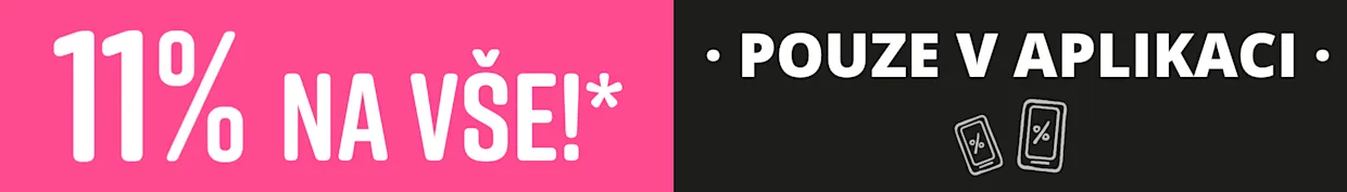 11% NA VŠE!* POUZE V APLIKACI