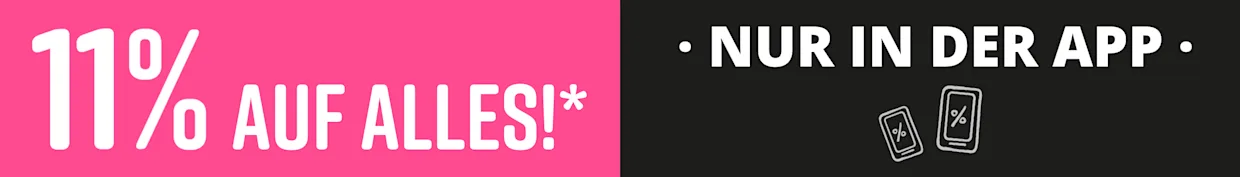 11% AUF ALLES!* NUR IN DER APP