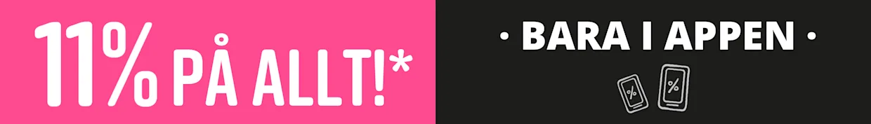 11% PÅ ALLT!* ENDAST I APPEN