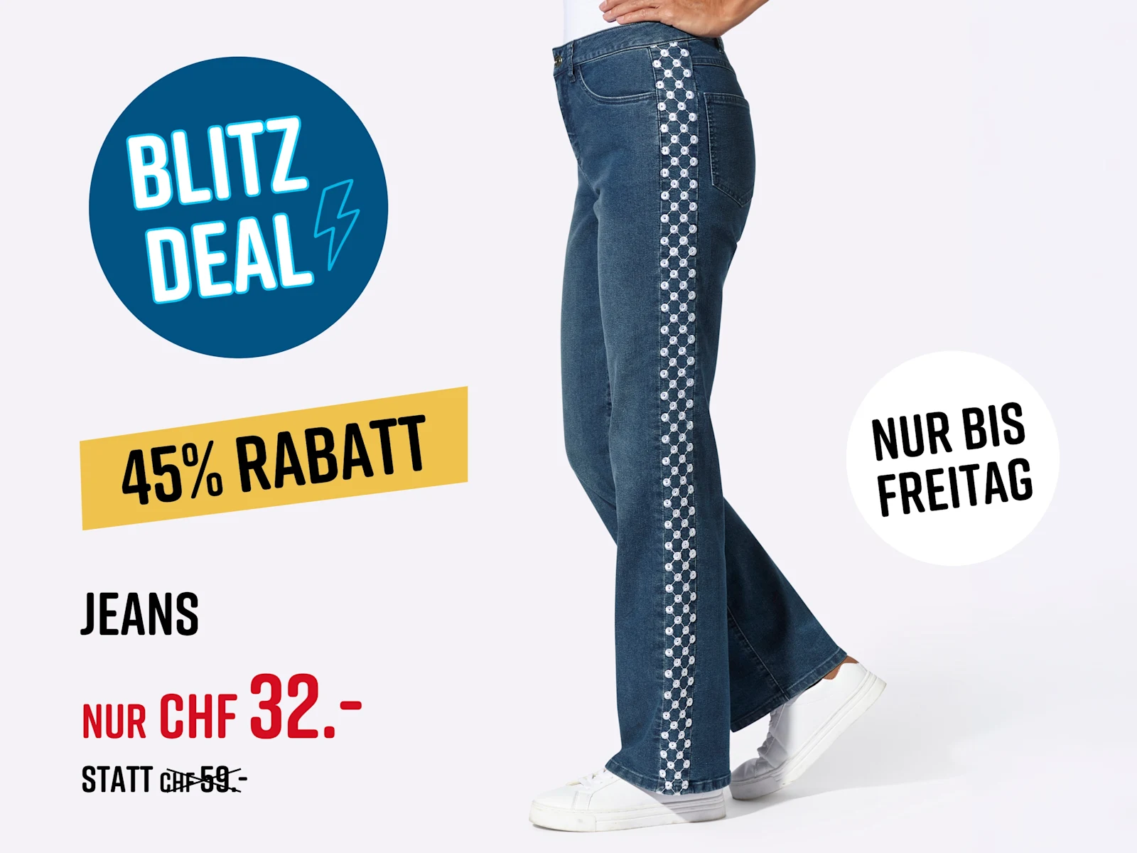 Grafik mit einem Model in Jeans mit seitlichem Muster und einer Rabattaktion. Text: Blitz Deal, 45 % Rabatt, nur bis Freitag, Jeans, nur 32 CHF, statt 59 CHF.