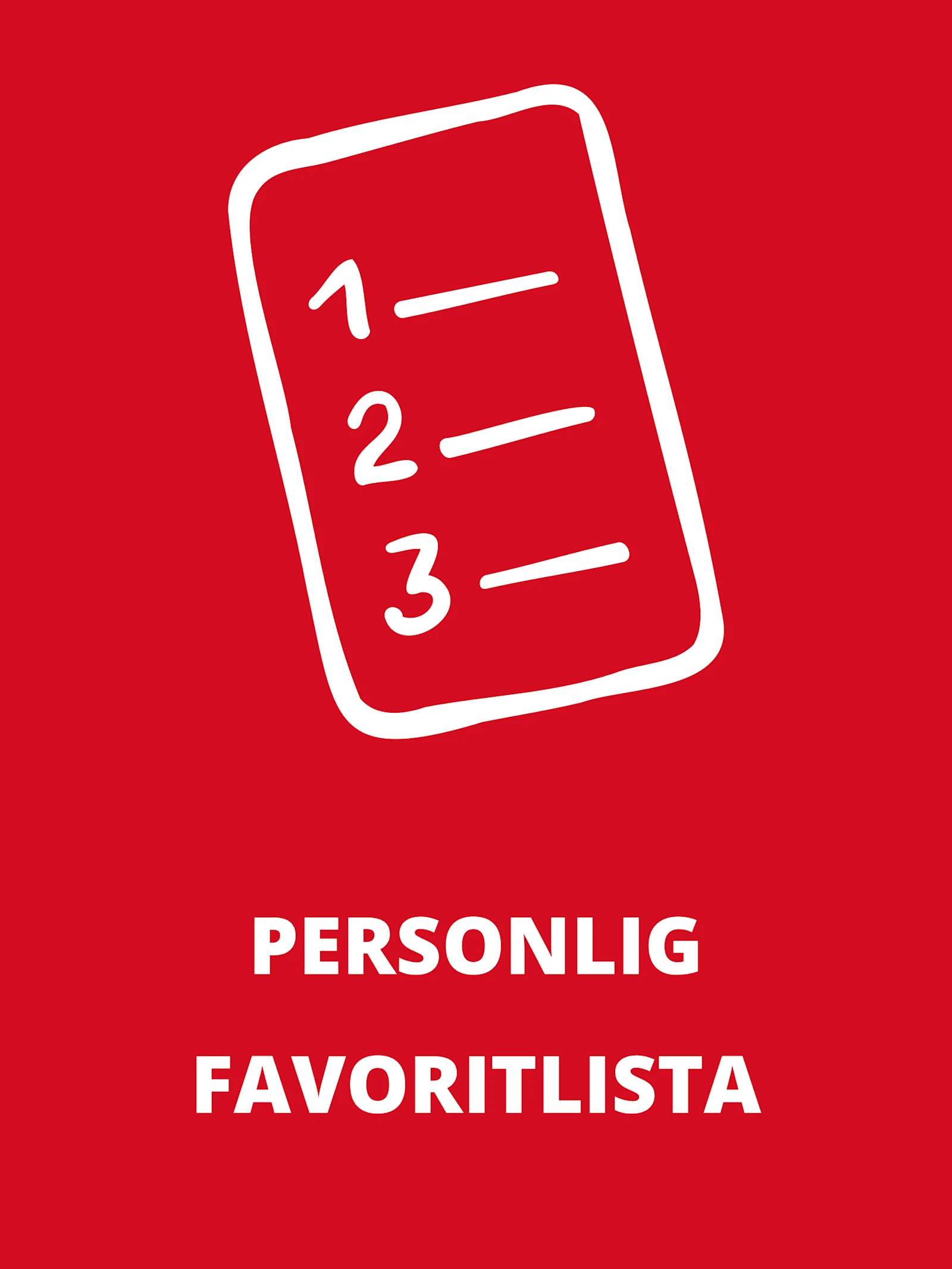 Röd grafik med vit lista och texten 'PERSONLIGT KOM IHÅG-LISTA FÖR DINA FAVORITER'. Röd grafik med vit lista och texten 'PERSONLIGT KOM IHÅG-LISTA FÖR DINA FAVORITER'.