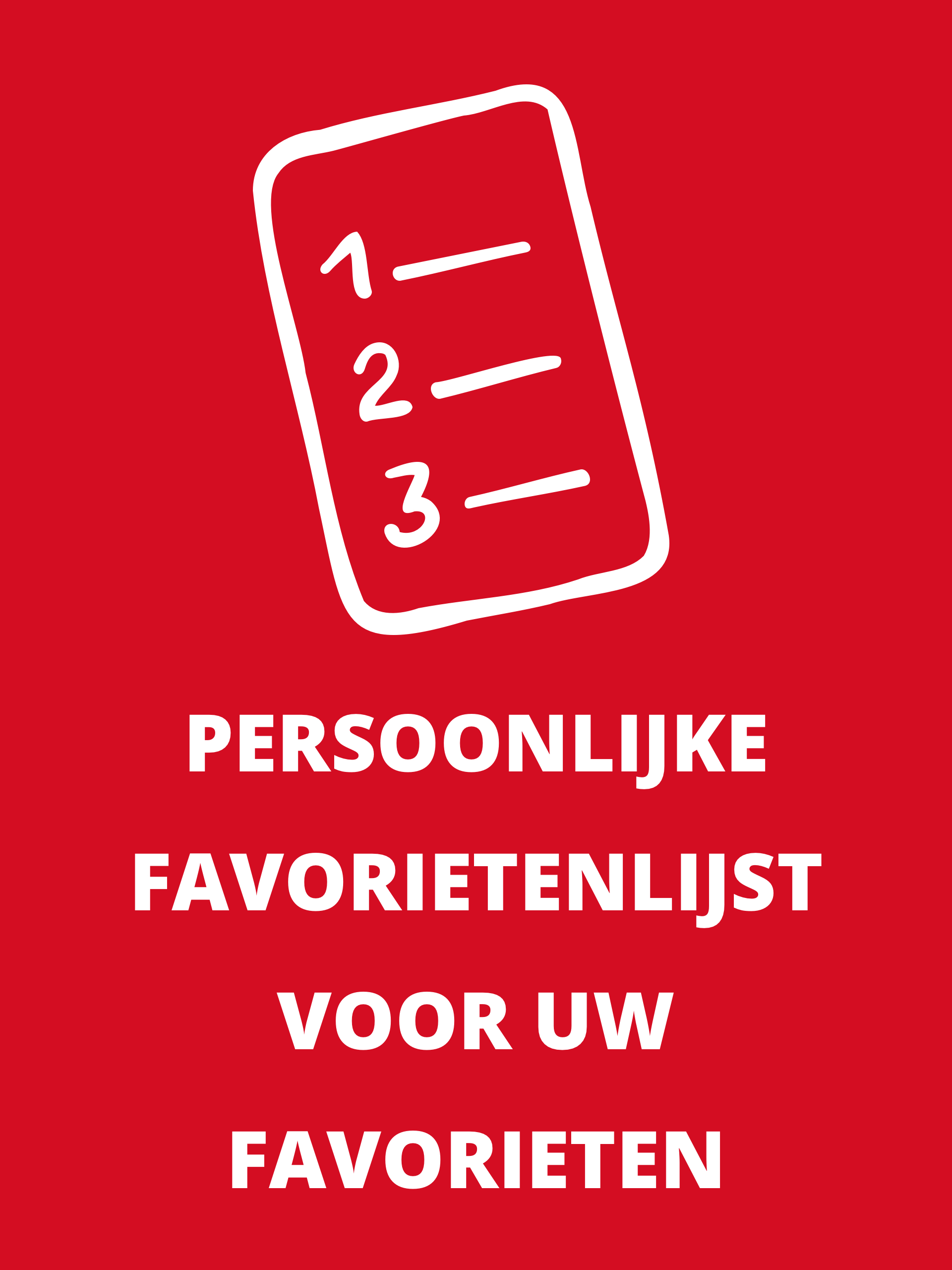 Rood plaatje met witte lijst en tekst 'PERSOONLIJKE LIJST VOOR UW FAVORIETEN'.