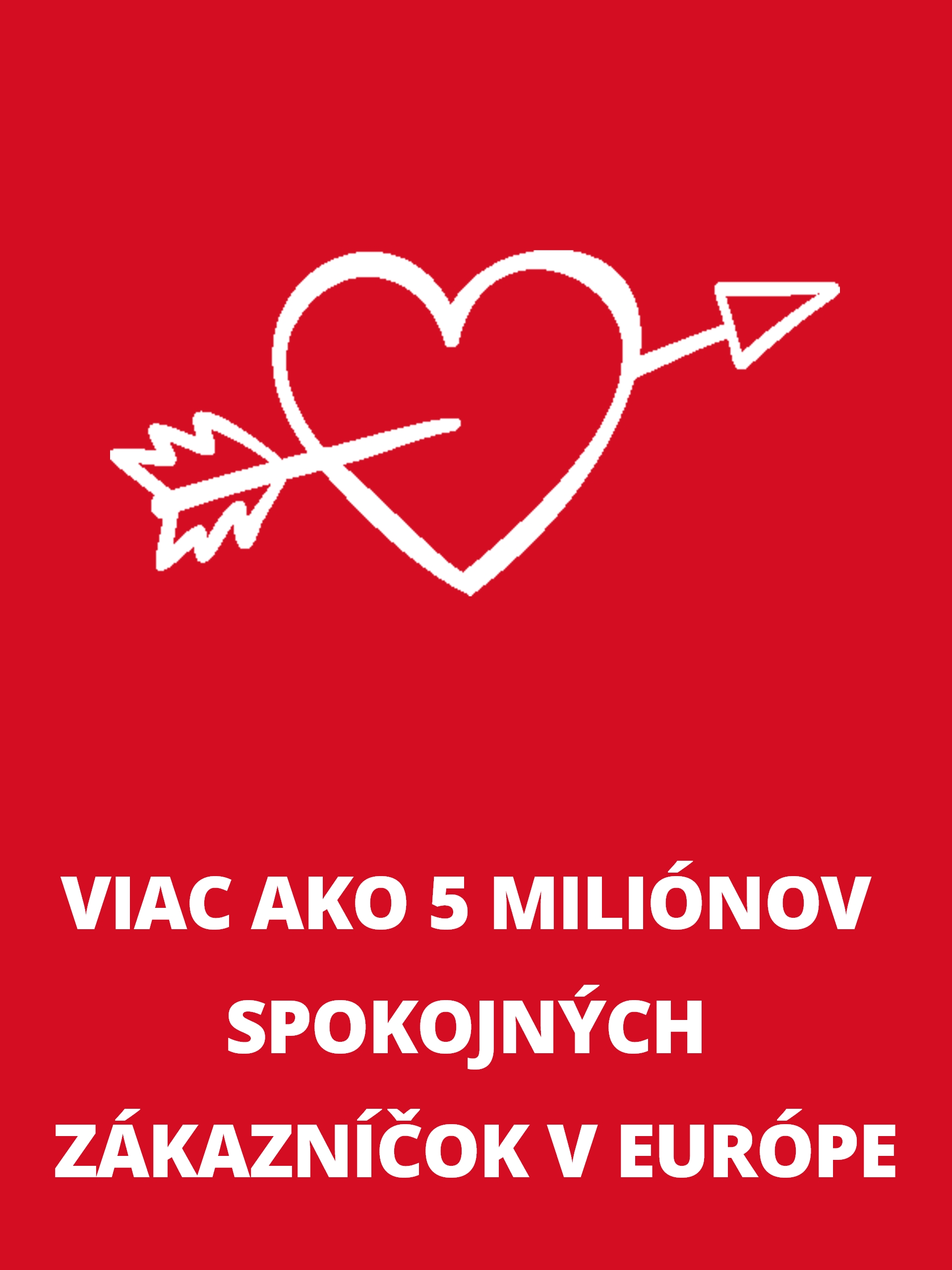 Obdĺžnikový informačný box s bielym symbolom srdca a textom: „Viac ako 5 miliónov spokojných zákazníčok v Európe“.